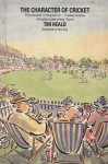 The Character of Cricket - Tim Heald, Paul Cox