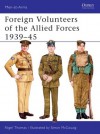 Foreign Volunteers of the Allied Forces 1939-45 - Nigel Thomas