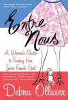 Entre Nous: A Woman's Guide to Finding Her Inner French Girl - Debra Ollivier