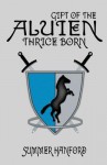 Gift of the Aluien: Thrice Born - Summer Hanford