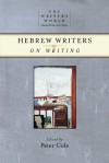 Hebrew Writers on Writing - Peter Cole