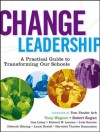 Change Leadership: A Practical Guide to Transforming Our Schools - Tony Wagner, Robert Kegan, Lisa Laskow Lahey, Richard W Lemons