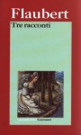 Tre racconti - Gustave Flaubert, Eugenia Scarpellini, Giovanni Giudici