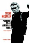 Steve McQueen: Portrait of an American Rebel - Marshall Terrill