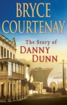 The Story of Danny Dunn - Bryce Courtenay