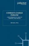 Conrad's Charlie Marlow: A New Approach to "Heart of Darkness" and Lord Jim - Bernard J. Paris