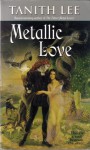 Metallic Love - Tanith Lee