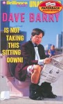 Dave Barry Is Not Taking This Sitting Down (Audio) - Dave Barry, Dick Hill