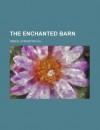 The Enchanted Barn - Grace Livingston Hill