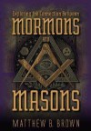 Exploring the Connection Between Mormons and Masons - Matthew B. Brown