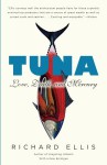 Tuna: Love, Death, and Mercury - Richard Ellis