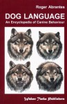 Dog Language - An Encyclopedia of Canine Behavior - Roger Abrantes, Sarah Whitehead, Alice Rasmussen