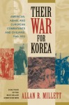 Their War for Korea: American, Asian, and European Combatants and Civilians, 1945-1953 - Allan R. Millett