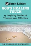 God's Healing Touch: 15 Inspiring Stories of Triumph Over Affliction - Guideposts Books