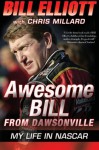 Awesome Bill from Dawsonville: My Life in NASCAR - Bill Elliott, Chris Millard