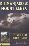 Kilimanjaro and Mount Kenya: A Climbing and Trekking Guide - Cameron M. Burns