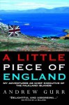 A Little Piece of England: My Adventures as Chief Executive of the Fallkland Islands - Andrew Gurr