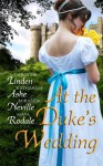 At the Duke's Wedding (A romance anthology) - Caroline Linden, Katharine Ashe, Miranda Neville, Maya Rodale