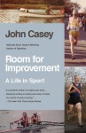 Room for Improvement: Notes on a Dozen Lifelong Sports - John Casey