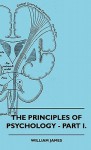 The Principles of Psychology - Part I - William James