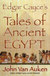 Edgar Cayce's Tales of Ancient Egypt - John Van Auken