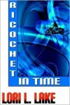 Ricochet In Time - Lori L. Lake