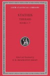 Thebaid, Books 1-7 (Loeb Classical Library) - Publius Papinius Statius, D.R. Shackleton Bailey