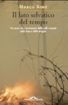 Il lato selvatico del tempo - Marco Aime