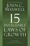 The 15 Invaluable Laws of Growth: Live Them and Reach Your Potential - John C. Maxwell