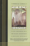 The Black Diaspora: Five Centuries of the Black Experience Outside Africa - Ronald Segal