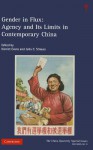 Gender in Flux: Agency and Its Limits in Contemporary China - Harriet Evans, Julia Strauss