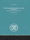 Industrial Revolution on the Continent: Germany, France, Russia 1800-1914 - W O Henderson