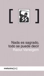 Nada es sagrado, todo se puede decir - Raoul Vaneigem