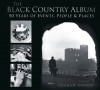 The Black Country Album: 50 Years of Events, People & Places - Graham Gough