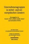 Unternehmensgruppen in mittel- und osteuropäischen Ländern: Entstehung, Verhalten und Steuerung aus rechtlicher und ökonomischer Sicht - Klaus J. Hopt, Christa Jessel-Holst, Katharina Pistor