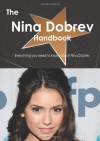 The Nina Dobrev Handbook - Everything You Need to Know about Nina Dobrev - Emily Smith