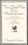 The Man Who Was Shakespeare: A Summary of the Case Unfolded in the Mysterious William Shakespeare, the Myth and the Reality - Charlton Ogburn