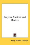 Prayers Ancient and Modern - Mary Wilder Tileston