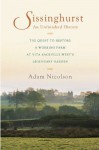 Sissinghurst: An Unfinished History - Adam Nicolson