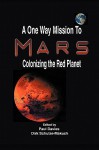 A One Way Mission to Mars: Colonizing the Red Planet - Paul Davies, Joel S. Levine