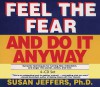 Feel the Fear and Do It Anyway - Susan Jeffers