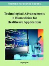 Technological Advancements in Biomedicine for Healthcare Applications - Jinglong Wu