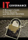 IT Governance: A Manager's Guide to Data Security and ISO 27001 / ISO 27002 - Alan Calder, Steve Watkins