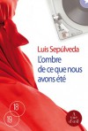 L'Ombre de ce que nous avons été - Luis Sepúlveda, Bertille Hausberg