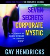 Seven Secrets of the Corporate Mystic - Gay Hendricks