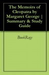 The Memoirs of Cleopatra by Margaret George | Summary & Study Guide - BookRags