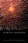 Always Danger - David Hernandez