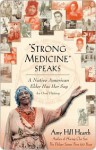 "Strong Medicine" Speaks: A Native American Elder Has Her Say - Amy Hearth