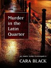 Murder in the Latin Quarter - Cara Black