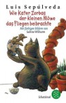 Wie Kater Zorbas der kleinen Möwe das Fliegen beibrachte - Luis Sepúlveda, Sabine Wilharm